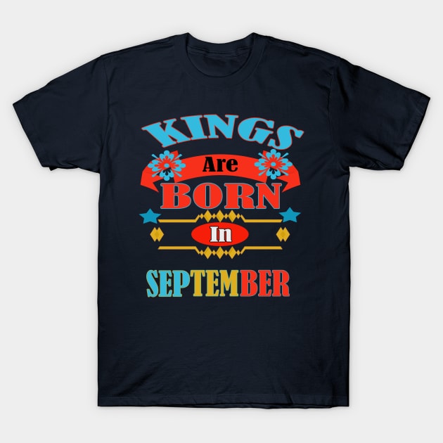 Kings are born in September! T-Shirt by PinkBorn